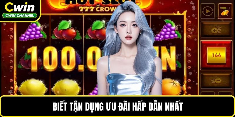 Biết tận dụng ưu đãi hấp dẫn nhất