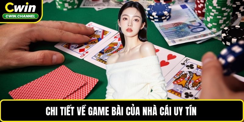 Chi tiết về game bài của nhà cái uy tín