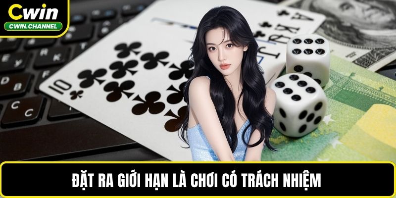 Đặt ra giới hạn là chơi có trách nhiệm