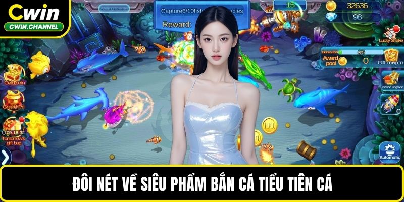 Đôi nét về siêu phẩm bắn cá tiểu tiên cá