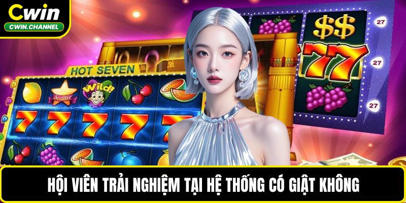 Hội viên trải nghiệm tại hệ thống có giật không