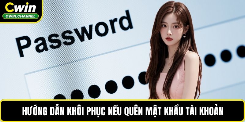 Hướng dẫn khôi phục nếu quên mật khẩu tài khoản