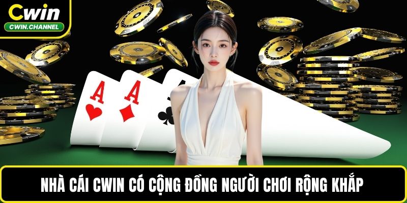 CWIN có cộng đồng người chơi rộng khắp