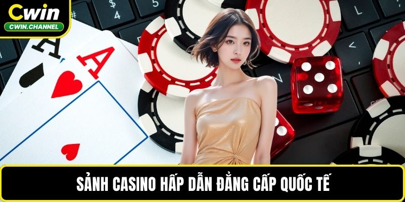 Sảnh casino hấp dẫn đẳng cấp quốc tế