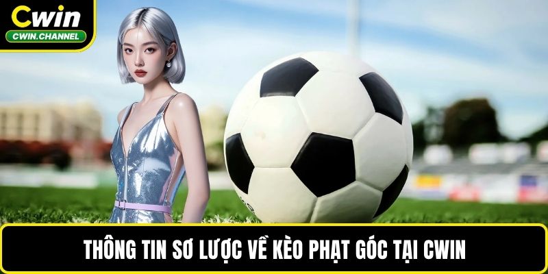Thông tin sơ lược về kèo phạt góc tại CWIN